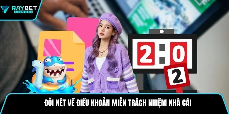 Đôi nét về điều khoản miễn trách nhiệm nhà cái