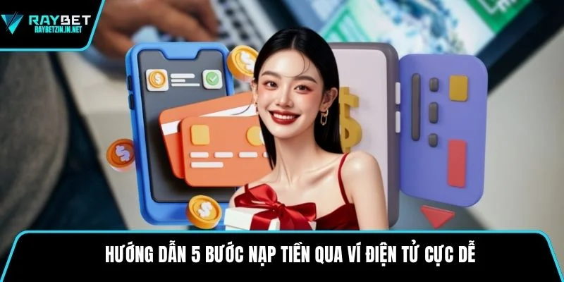 Hướng dẫn 5 bước nạp tiền qua ví điện tử cực dễ