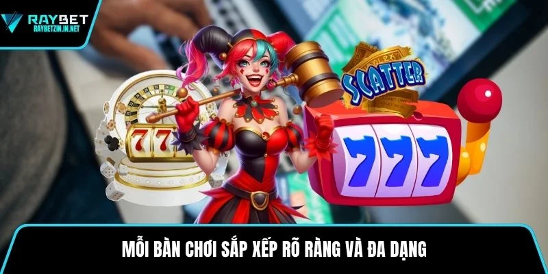 Mỗi bàn chơi sắp xếp rõ ràng và đa dạng