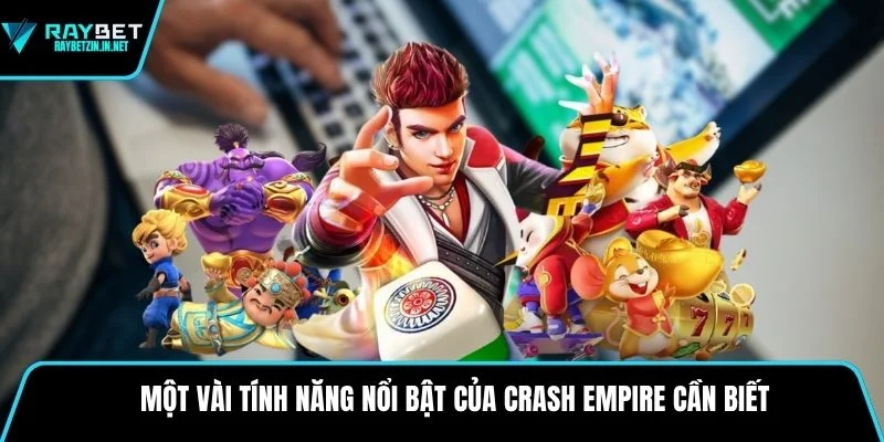 Một vài tính năng nổi bật của Crash Empire cần biết