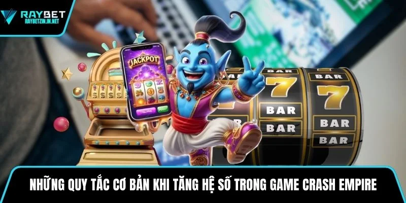 Những quy tắc cơ bản khi tăng hệ số trong game Crash Empire