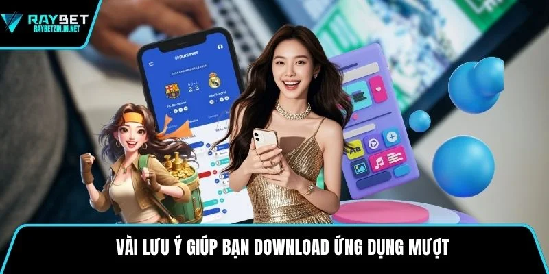 Vài lưu ý giúp bạn download ứng dụng mượt