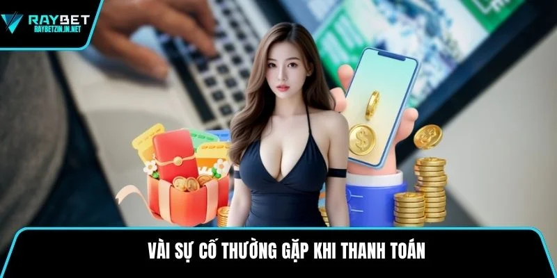 Vài sự cố thường gặp khi thanh toán