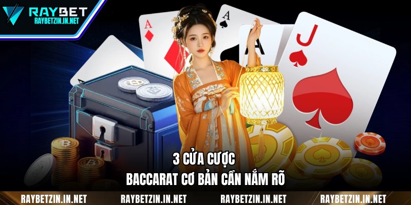 3 cửa cược Baccarat cơ bản cần nắm rõ