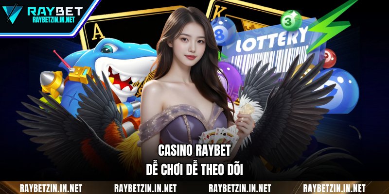 Casino RAYBET dễ chơi dễ theo dõi