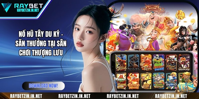 Nổ Hũ Tây Du Ký - Săn Thưởng Tại Sân Chơi Thượng Lưu