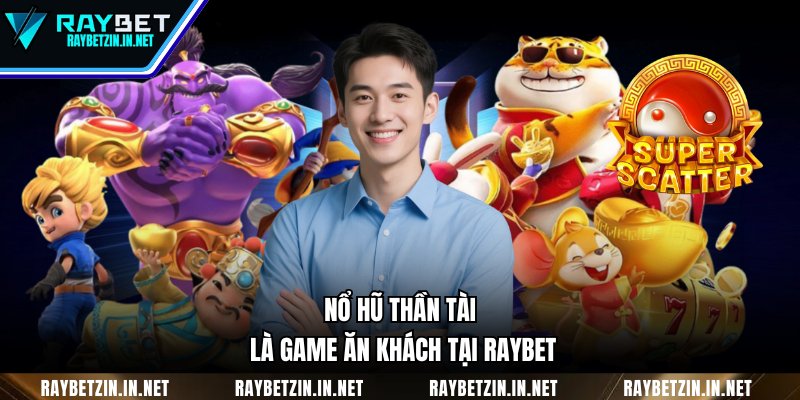 Nổ hũ Thần Tài là game ăn khách tại RAYBET