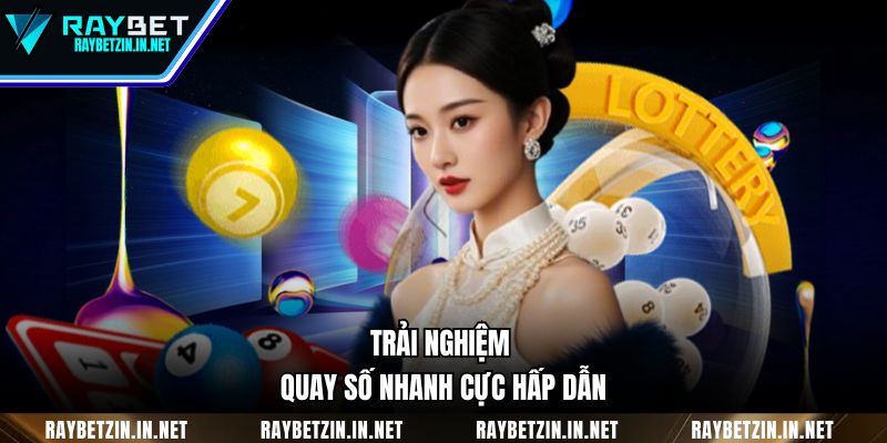 Trải nghiệm quay số nhanh cực hấp dẫn