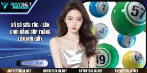 Xổ Số Siêu Tốc - Sân Chơi Đẳng Cấp Thắng Lớn Mỗi Giây