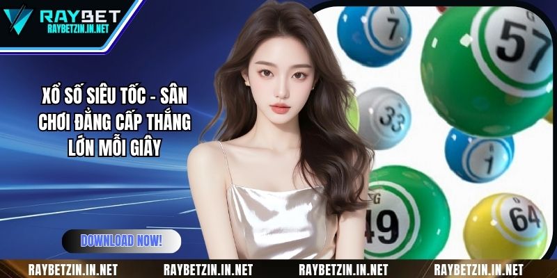 Xổ Số Siêu Tốc - Sân Chơi Đẳng Cấp Thắng Lớn Mỗi Giây
